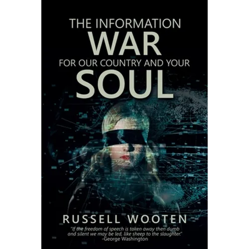 The Information War for Our Country and Your Soul
