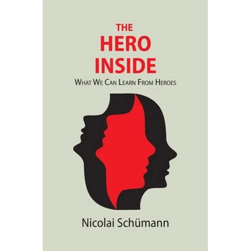 The Hero Inside: What We Can Learn From Heroes