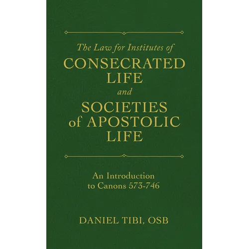 The Law for Institutes of Consecrated Life and Societies of Apostolic Life: An Introduction to Canons 573-746