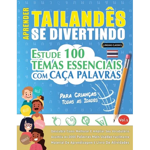 Aprender Tailandês Se Divertindo! - Para Crianças: Todas as Idades - Estude 100 Temas Essenciais Com Caça Palavras - Vol.1