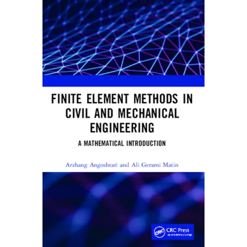 Finite Element Methods in Civil and Mechanical Engineering: A Mathematical Introduction