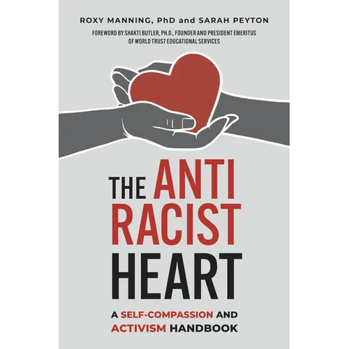 The Antiracist Heart: A Self-Compassion and Activism Handbook