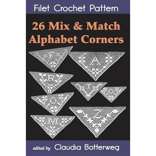 26 Mix & Match Alphabet Corners Filet Crochet Pattern: Complete Instructions and Chart