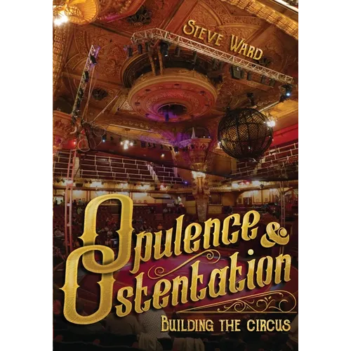 Opulence & Ostentation: building the circus