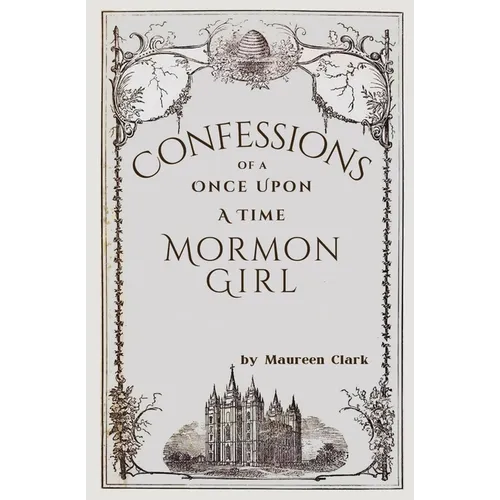 Confessions of a Once Upon a Time Mormon Girl
