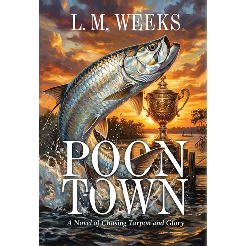 Poontown: A Novel of Chasing Tarpon and Glory