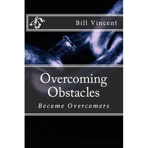 Overcoming Obstacles: Become Overcomers