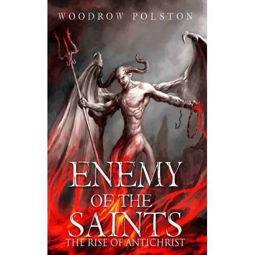 Enemy Of The Saints: The Rise Of Antichrist