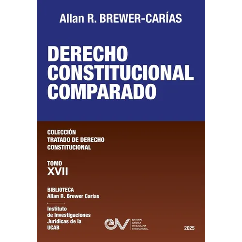 DERECHO CONSTITUCIONAL COMPARADO. Tomo XVII. Colección Tratado de Derecho Constitucional