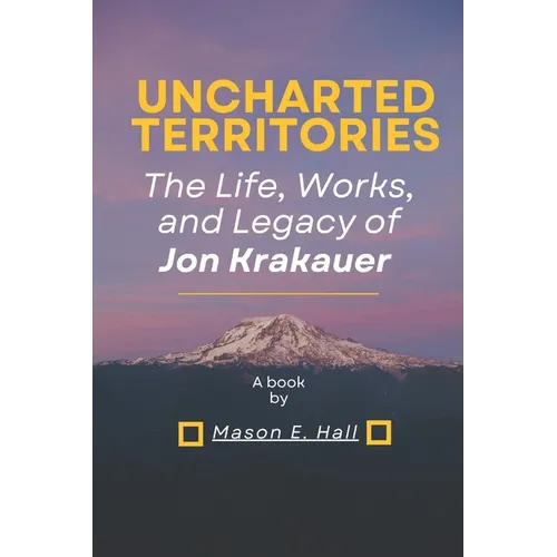 Uncharted territories: The Life, Works, and Legacy of Jon Krakauer