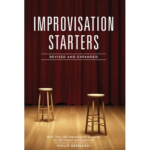 Improvisation Starters: More Than 1,000 Improvisation Scenarios for the Theater and Classroom