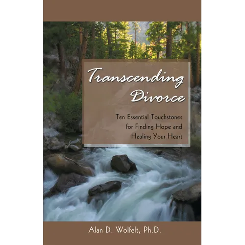 Transcending Divorce: Ten Essential Touchstones for Finding Hope and Healing Your Heart