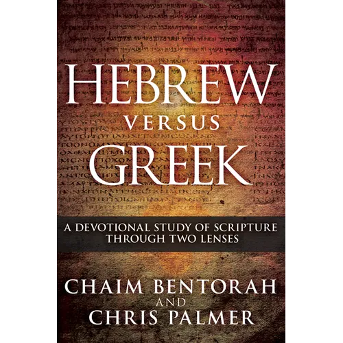 Hebrew Versus Greek: A Devotional Study of Scripture Through Two Lenses