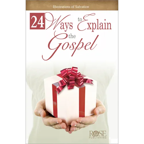 24 Ways to Explain the Gospel: Illustrations of Salvation