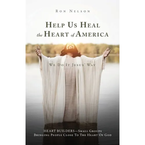 Help Us Heal the Heart of America: We Do It Jesus' Way