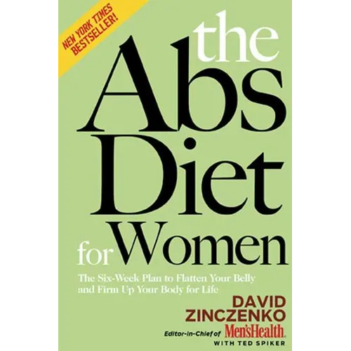 The ABS Diet for Women: The Six-Week Plan to Flatten Your Belly and Firm Up Your Body for Life