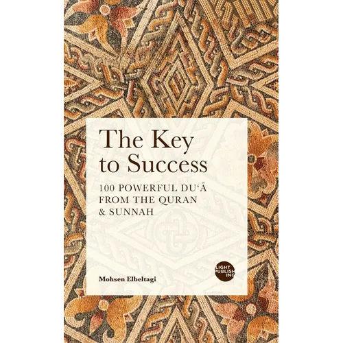 The Key to Success: 100 Powerful Du'ā from the Quran & Sunnah