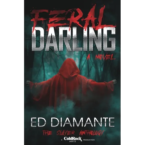 Feral Darling: A Novel - Werewolf Horror / Monster Romance (The Slayer Anthology)