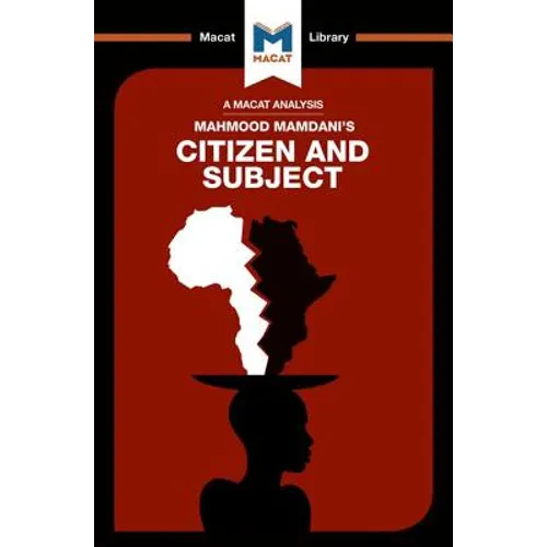 An Analysis of Mahmood Mamdani's Citizen and Subject: Contemporary Africa and the Legacy of Late Colonialism