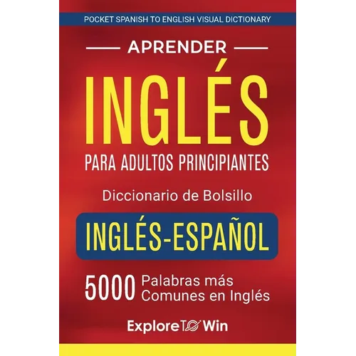 Aprender inglés para adultos principiantes - Diccionario de bolsillo inglés-español: 5000 palabras más comunes en inglés (Pocket Spanish to English Vi