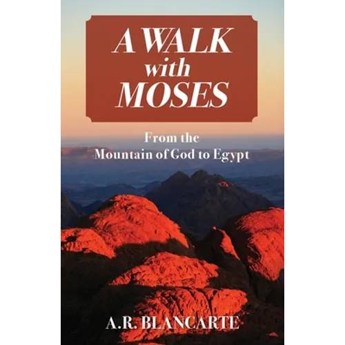 A Walk with Moses: From the Mountain of God to Egypt