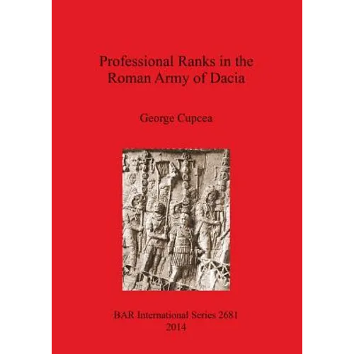Professional Ranks in the Roman Army of Dacia
