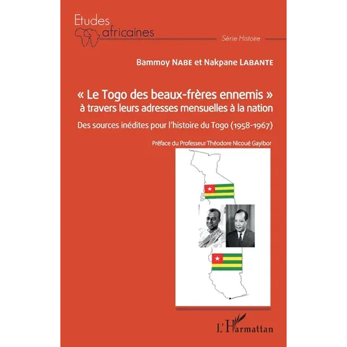 Le Togo des beaux-frères ennemis à travers leurs adresses mensuelles à la nation: Des sources inédites pour l'histoire du Togo (1958-1967)