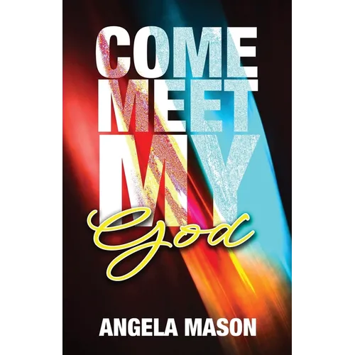 Come, Meet My God