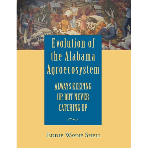 Evolution of the Alabama Agroecosystem: Always Keeping Up, But Never Catching Up
