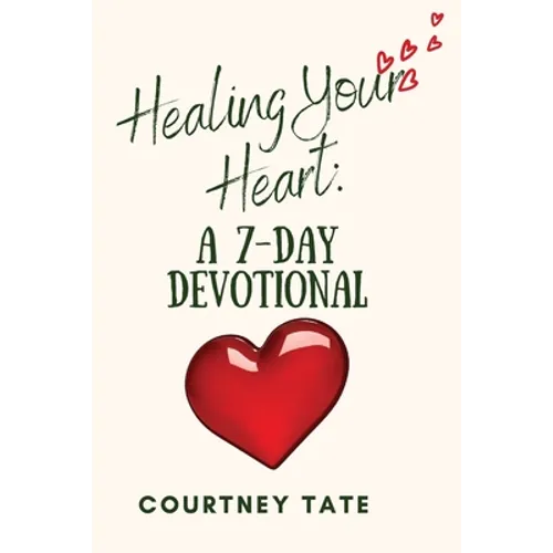 Healing Your Heart: A 7-Day Devotional