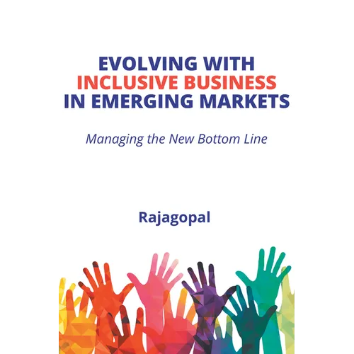 Evolving With Inclusive Business in Emerging Markets: Managing the New Bottom Line