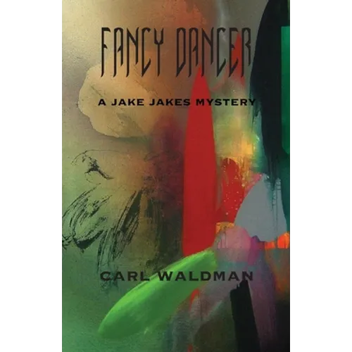 Fancy Dancer: A Jake Jakes Mystery