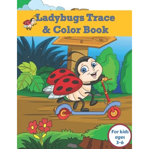 Ladybugs Trace and Color Book for Kids Ages 3-6: Cute and Fun Ladybirds Insect tracing and colouring for boys and girls