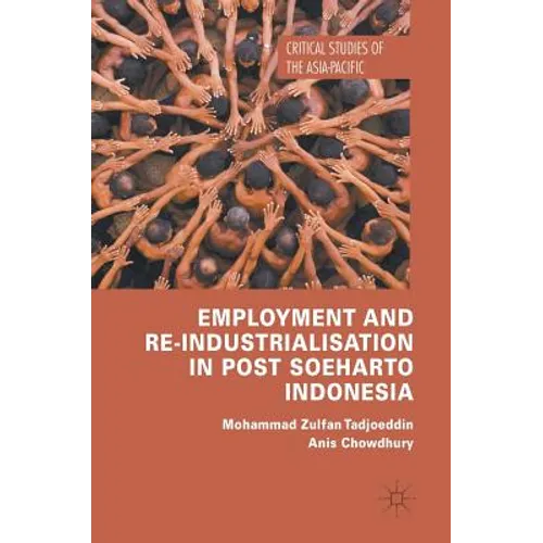 Employment and Re-Industrialisation in Post Soeharto Indonesia