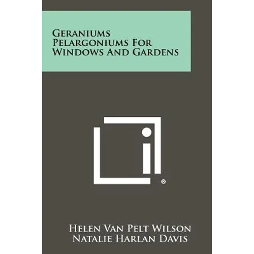 Geraniums Pelargoniums for Windows and Gardens - Paperback