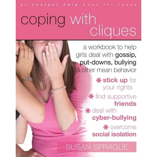 Coping with Cliques: A Workbook to Help Girls Deal with Gossip, Put-Downs, Bullying & Other Mean Behavior