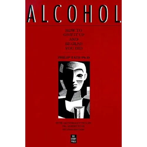 Alcohol: How to Give It Up and Be Glad You Did