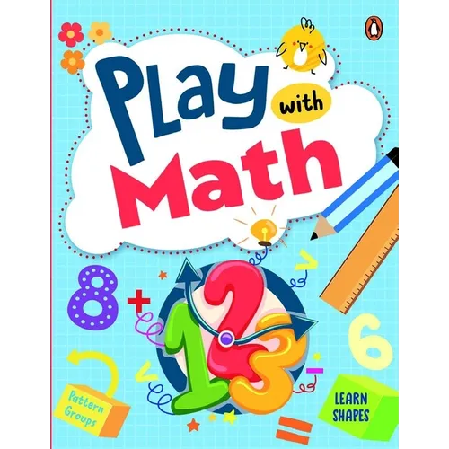Play with Math: First Practice Workbook Fun and Interactive Math Learning Activities Number Recognition, Addition, Subtraction, Exploring Shapes, Patt