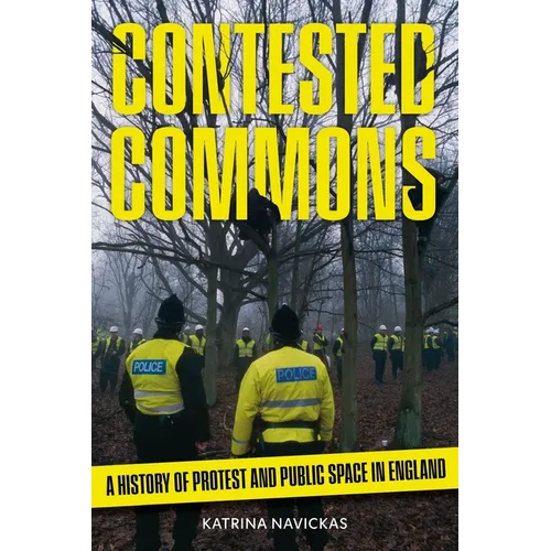 Contested Commons: A History of Protest and Public Space in England - Hardcover