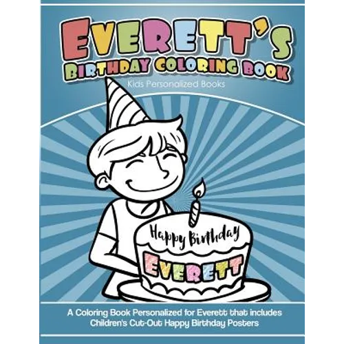 Everett's Birthday Coloring Book Kids Personalized Books: A Coloring Book Personalized for Everett that includes Children's Cut Out Happy Birthday Pos