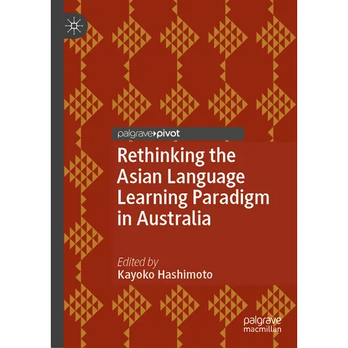 Rethinking the Asian Language Learning Paradigm in Australia