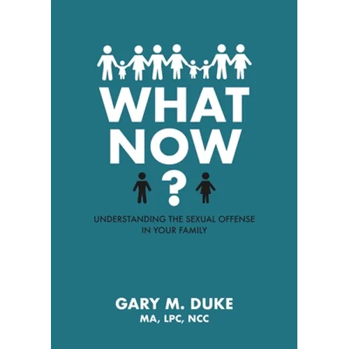 What Now?: Understanding the Sexual Offense in Your Family