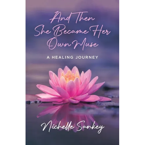 And Then She Became Her Own Muse: A Healing Journey