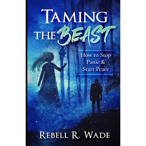 Taming the Beast: How to Stop Panic & Start Peace