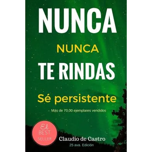 Nunca te Rindas: El Poder de la perseverancia - Never Give Up!