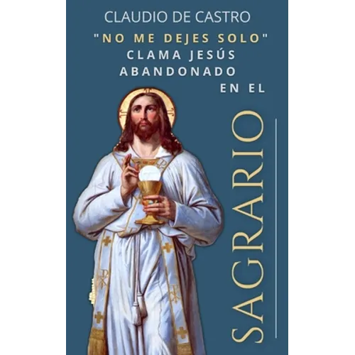 El Sagrario: "No me dejen solo".