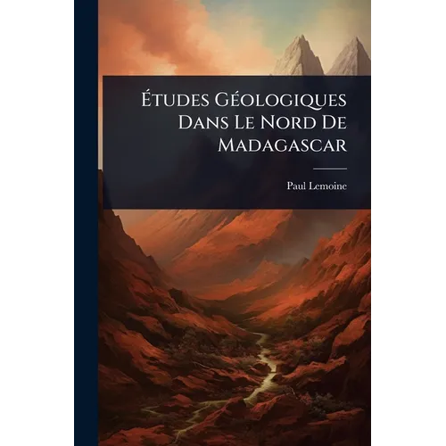 Ãtudes GÃ(c)ologiques Dans Le Nord De Madagascar