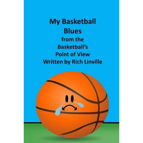 My Basketball Blues from the Basketball's Point of View