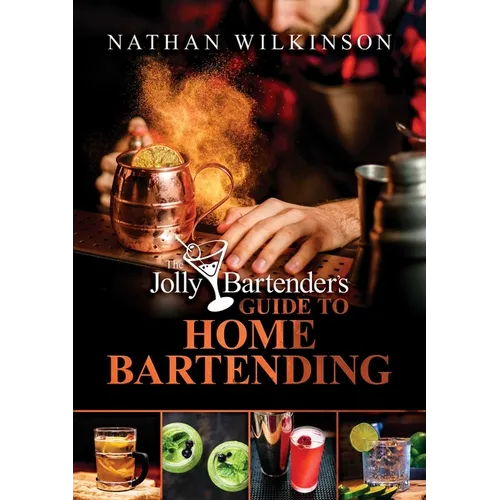 The Jolly Bartender's Guide to Home Bartending