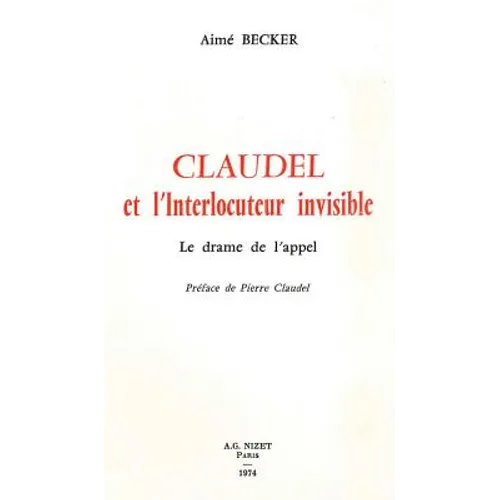 Claudel Et l'Interlocuteur Invisible: Le Drame de l'Appel